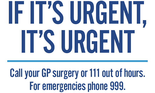 If its urgent, its urgent. Call your GP surgery or 111 out of hours. For emergencies phone 999