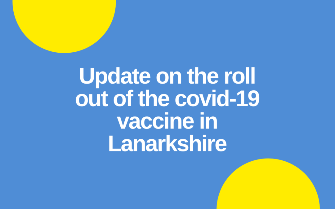 Update on the roll out of the covid-19 vaccine in Lanarkshire