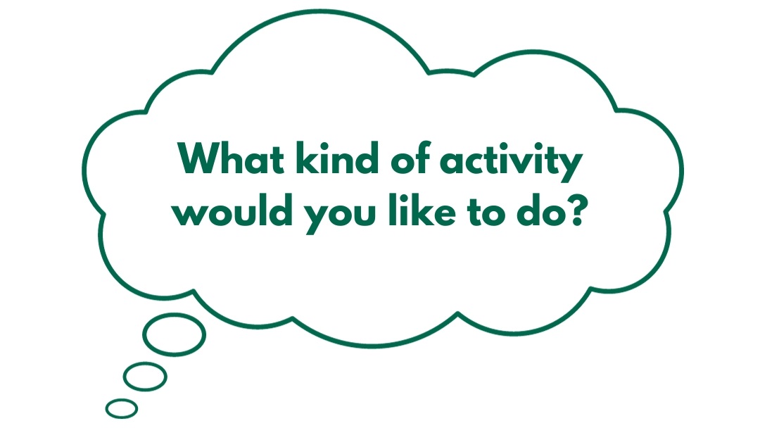 What kind of activity would you like to do?