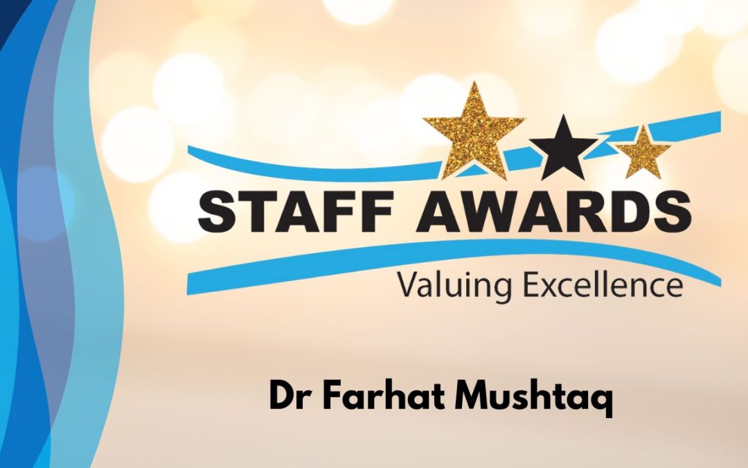 Staff Awards finalist – Dr Farhat Mushtaq