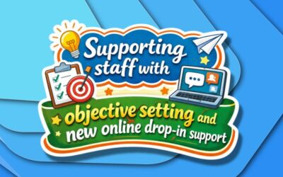 Supporting staff with objective setting and new online drop-in support